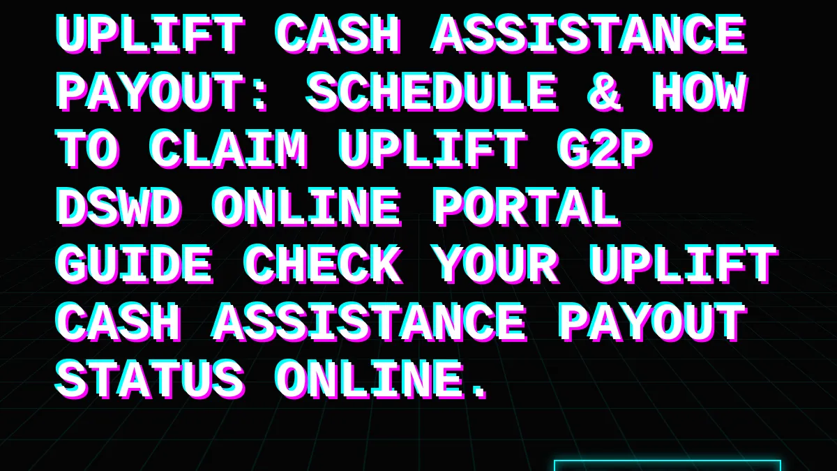 UPLIFT Cash Assistance Payout: Schedule & How to Claim