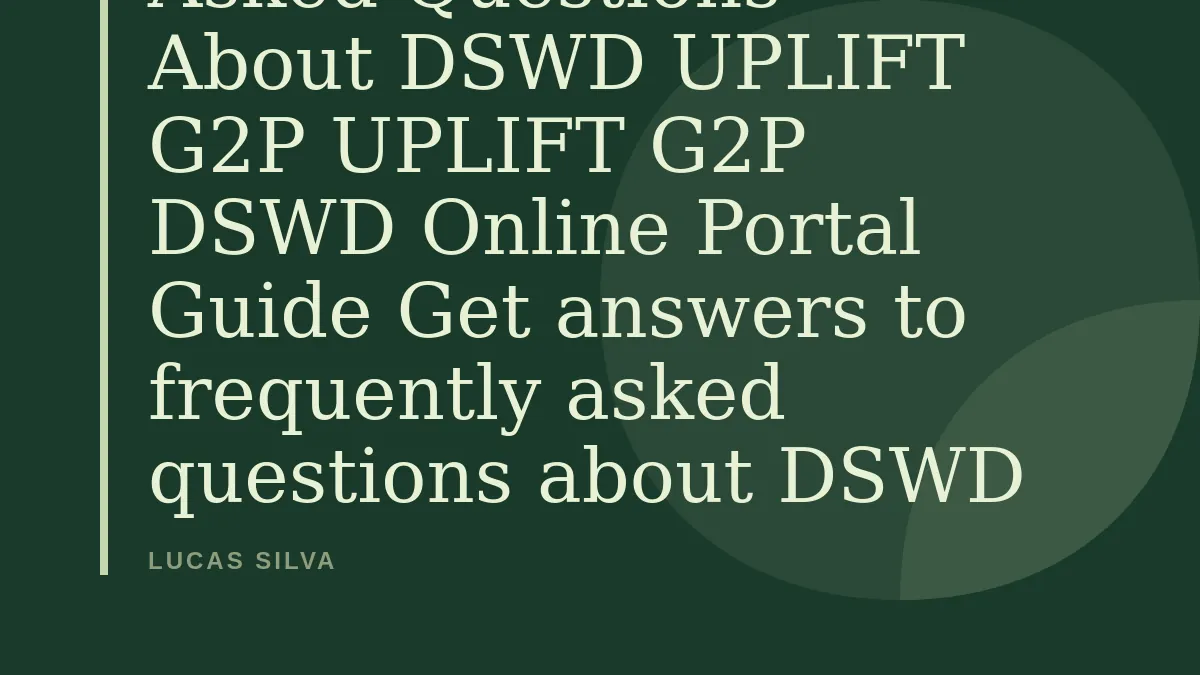 FAQ: Frequently Asked Questions About DSWD UPLIFT G2P